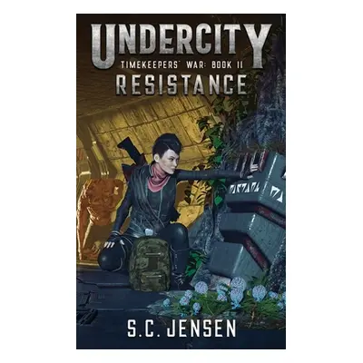 "Undercity: Resistance" - "" ("Jensen S. C.")