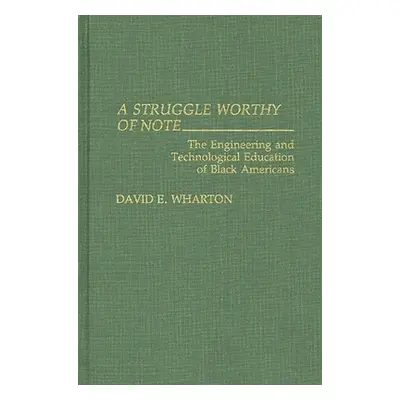 "A Struggle Worthy of Note: The Engineering and Technological Education of Black Americans" - ""