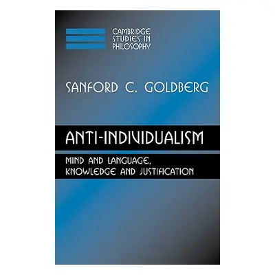 "Anti-Individualism: Mind and Language, Knowledge and Justification" - "" ("Goldberg Sanford C."