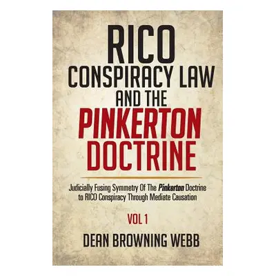 "RICO Conspiracy Law and the Pinkerton Doctrine: Judicially Fusing Symmetry Of The Pinkerton Doc