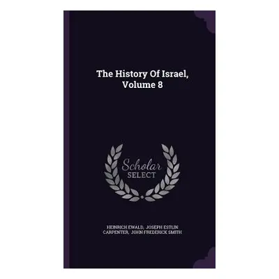 "The History Of Israel, Volume 8" - "" ("Ewald Heinrich")