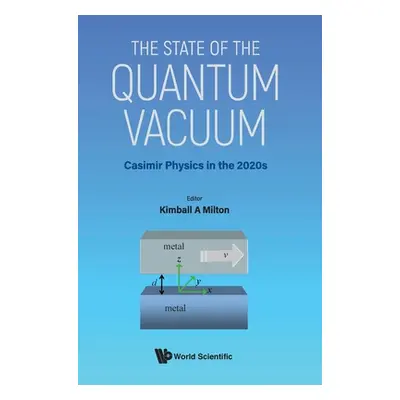 "State of the Quantum Vacuum, The: Casimir Physics in the 2020's" - "" ("Milton Kimball A.")