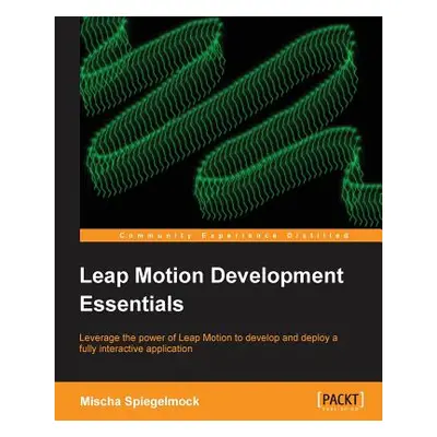 "Leap Motion Development Essentials" - "" ("Spiegelmock Mischa")