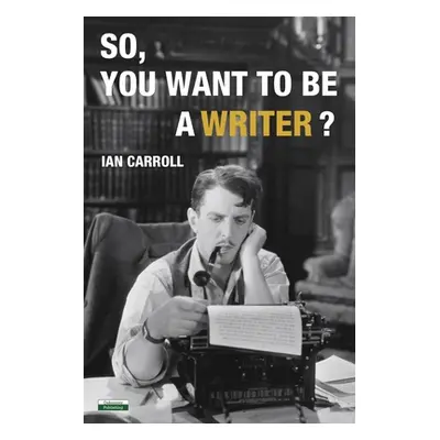 "So, You Want to be a Writer?" - "" ("Carroll Ian")