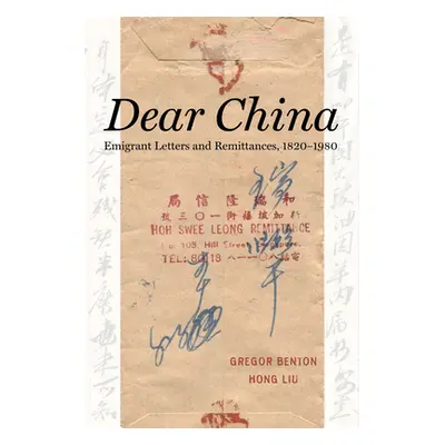 "Dear China: Emigrant Letters and Remittances, 1820a 1980" - "" ("Benton Gregor")