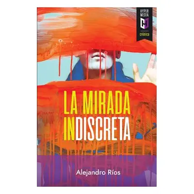 "La mirada indiscreta" - "" ("Ros Alejandro")