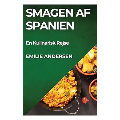 "Smagen af Spanien: En Kulinarisk Rejse" - "" ("Andersen Emilie")