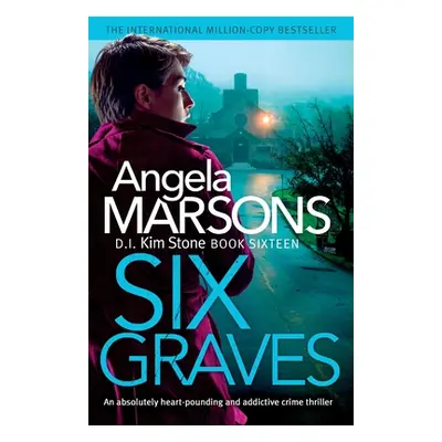 "Six Graves: An absolutely heart-pounding and addictive crime thriller" - "" ("Marsons Angela")