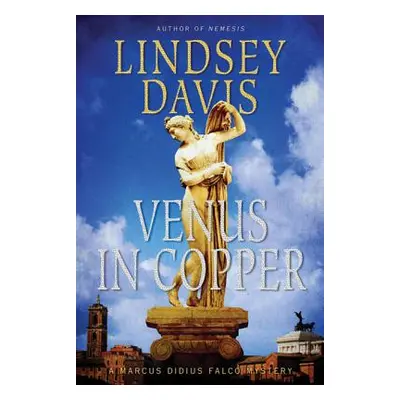 "Venus in Copper: A Marcus Didius Falco Mystery" - "" ("Davis Lindsey")