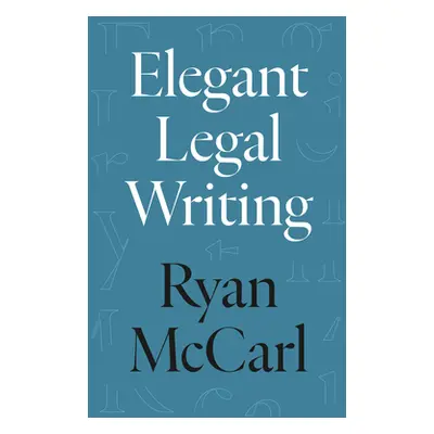 "Elegant Legal Writing" - "" ("McCarl Ryan")