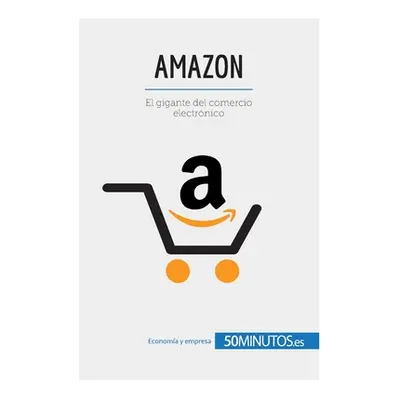 "Amazon: El gigante del comercio electrnico" - "" ("50minutos")