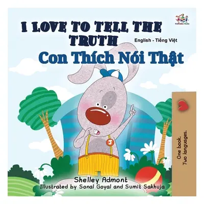 "I Love to Tell the Truth (English Vietnamese Bilingual Book for Kids)" - "" ("Admont Shelley")