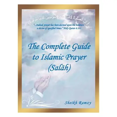 "The Complete Guide to Islamic Prayer (Sal H)" - "" ("Ramzy Sheikh")