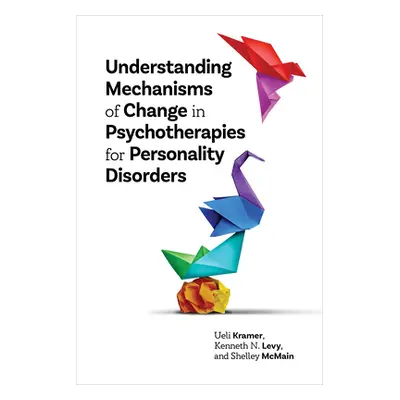 "Understanding Mechanisms of Change in Psychotherapies for Personality Disorders" - "" ("Kramer 