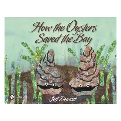 "How the Oysters Saved the Bay" - "" ("Dombek Jeff")