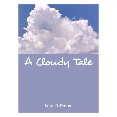 "A Cloudy Tale" - "" ("Finson Kevin D.")