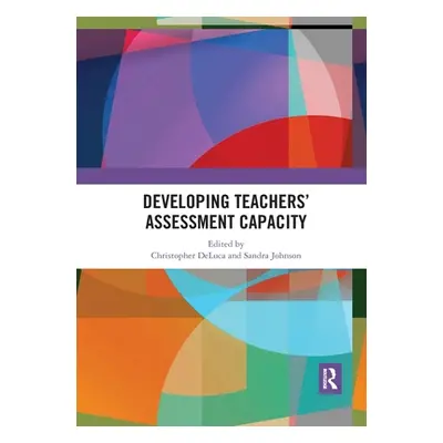 "Developing Teachers' Assessment Capacity" - "" ("DeLuca Christopher")