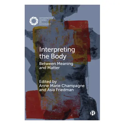 "Interpreting the Body: Between Meaning and Matter" - "" ("Spatz Ben")