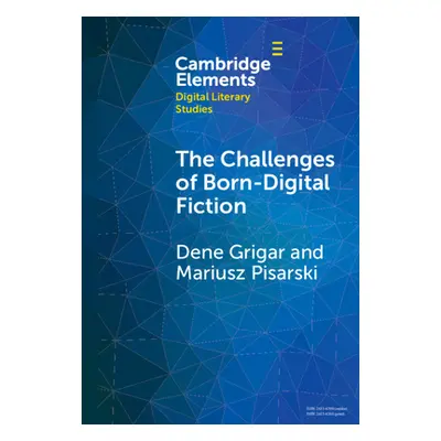 "The Challenges of Born-Digital Fiction: Editions, Translations, and Emulations" - "" ("Grigar D