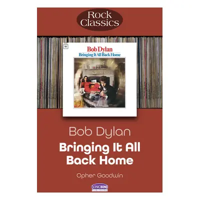 "Bob Dylan - Bringing It All Back Home: Rock Classics" - "" ("Goodwin Opher")