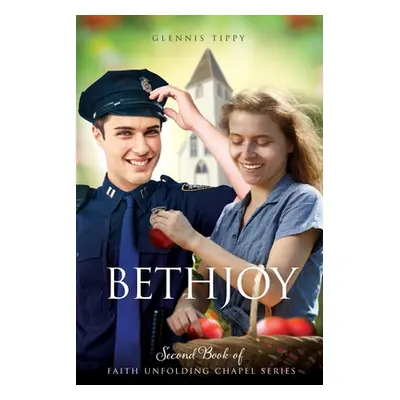 "Bethjoy: Second Book of The Faith Unfolding Chapel Series" - "" ("Tippy Glennis")