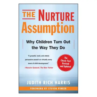 "The Nurture Assumption: Why Children Turn Out the Way They Do" - "" ("Harris Judith Rich")