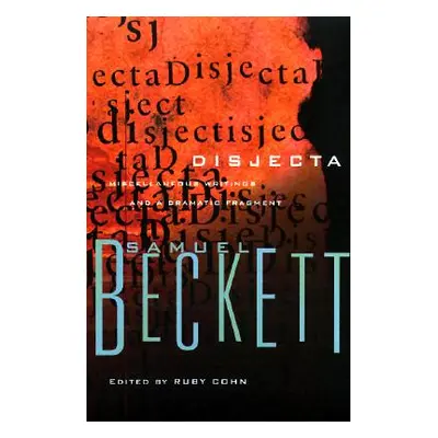 "Disjecta: Miscellaneous Writings and a Dramatic Fragment" - "" ("Beckett Samuel")