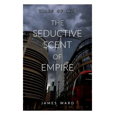 "The Seductive Scent of Empire" - "" ("Ward James")