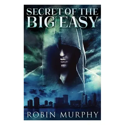 "Secret Of The Big Easy: Large Print Edition" - "" ("Murphy Robin")