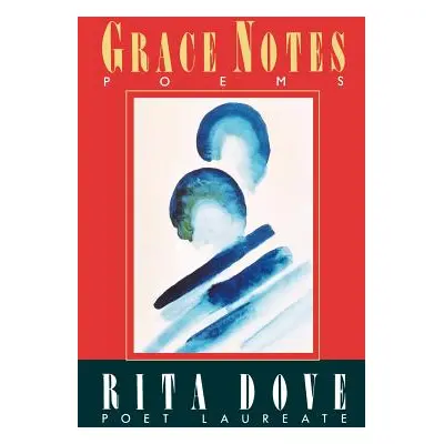 "Grace Notes, Poems" - "" ("Dove Rita")