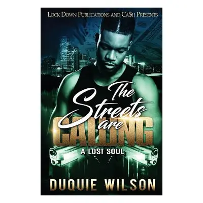 "The Streets Are Calling: A Lost Soul" - "" ("Wilson Duquie")