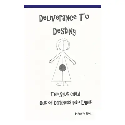 "Deliverance to Destiny" - "" ("Ganz Sharon")