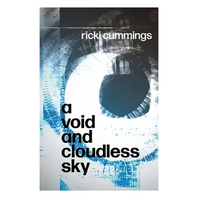 "A Void and A Void and Cloudless Sky" - "" ("Cummings Ricki")