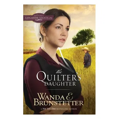 "The Quilter's Daughter" - "" ("Brunstetter Wanda E.")