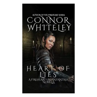 "Heart of Lies: A Fireheart Urban Fantasy Novella" - "" ("Whiteley Connor")