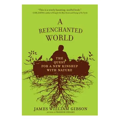 "A Reenchanted World: The Quest for a New Kinship with Nature" - "" ("Gibson James William")