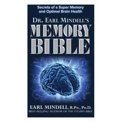 "Dr. Earl Mindell's Memory Bible: Secrets of a Super Memory and Optimal Brain Health" - "" ("Min