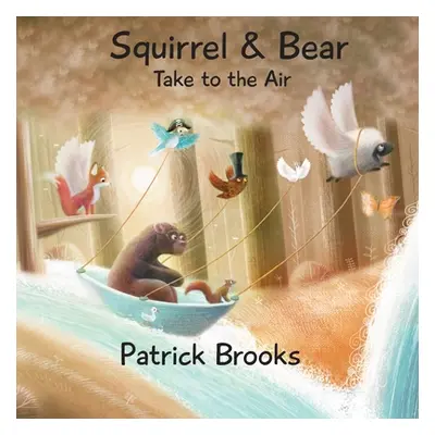 "Squirrel and Bear Take to the Air" - "" ("Brooks Patrick")