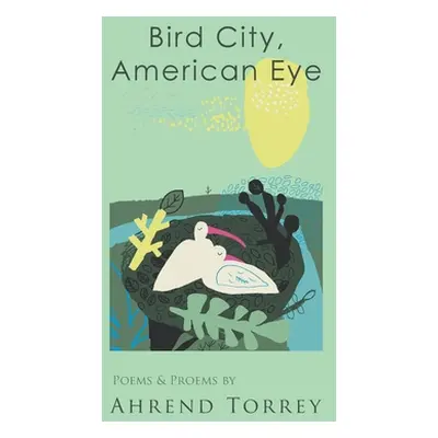 "Bird City, American Eye" - "" ("Torrey Ahrend")