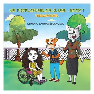 "Ms Purplebubble's Class - Book 1" - "" ("Ebuka-Ugwu Chinenye Santina")