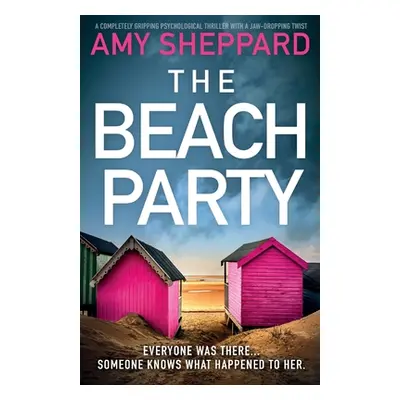 "The Beach Party: A completely gripping psychological thriller with a jaw-dropping twist" - "" (