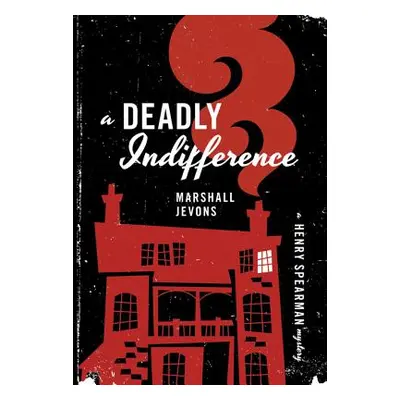 "A Deadly Indifference: A Henry Spearman Mystery" - "" ("Jevons Marshall")