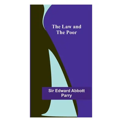 "The Law and the Poor" - "" ("Edward Abbott Parry")