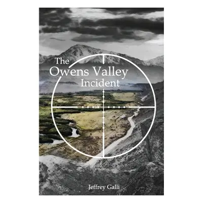 "The Owens Valley Incident" - "" ("Galli Jeffrey")