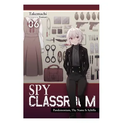 "Spy Classroom, Vol. 6 (Light Novel): Pandemonium, Thy Name Is Sybilla" - "" ("Takemachi")