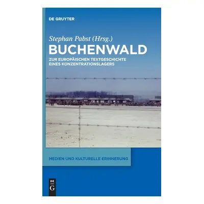 "Buchenwald: Zur Europischen Textgeschichte Eines Konzentrationslagers" - "" ("Pabst Stephan")