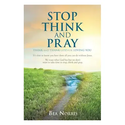 "Stop Think And Pray" - "" ("Norris Bea")