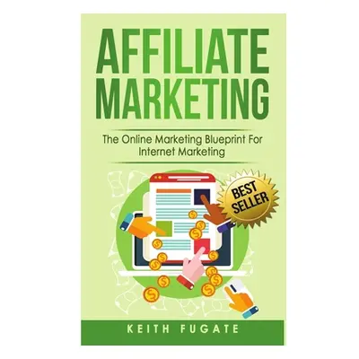 "Affiliate Marketing" - "" ("Fugate Keith")