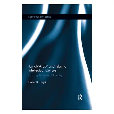 "Ibn al-'Arabī and Islamic Intellectual Culture: From Mysticism to Philosophy" - "" ("Dagli Cane