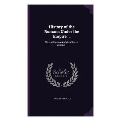 "History of the Romans Under the Empire ...: With a Copious Analytical Index, Volume 1" - "" ("M